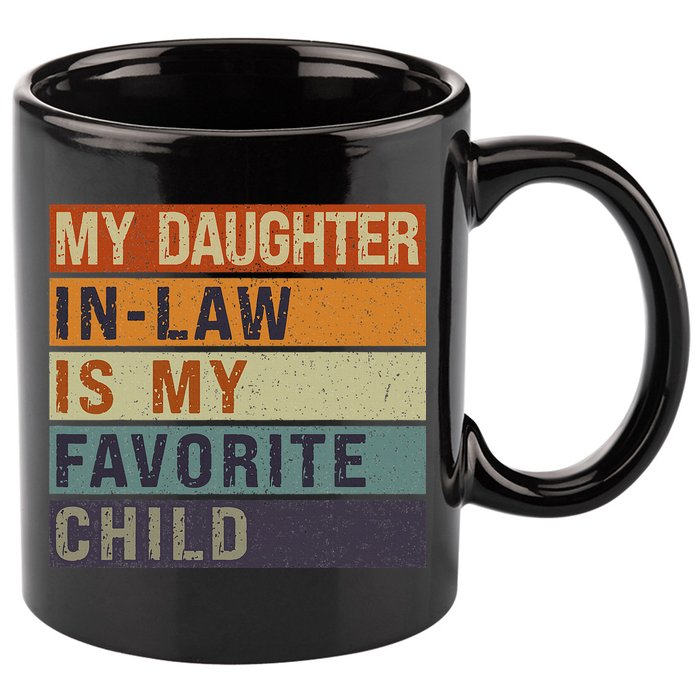 My Daughter In Law Is My Favorite Child FatherS Day 11oz C Handle Ceramic Mug