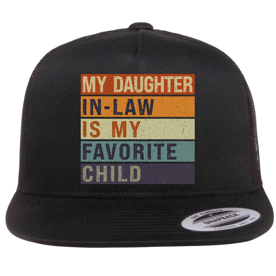 My Daughter In Law Is My Favorite Child FatherS Day Flat Bill Trucker Hat