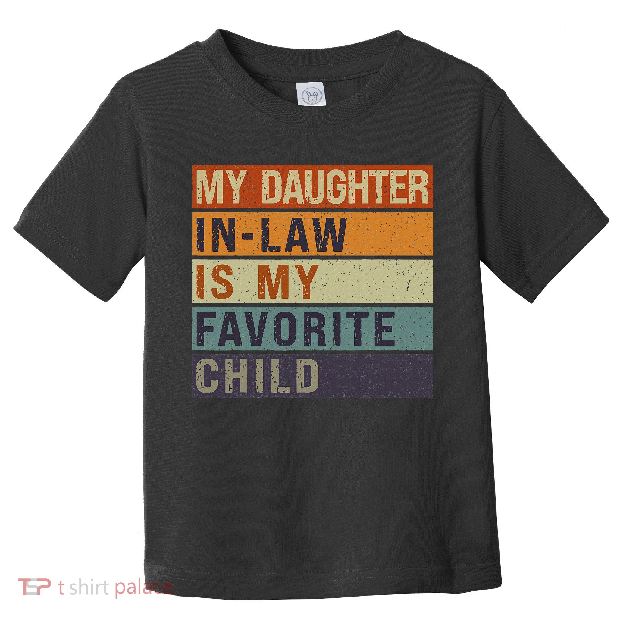 My Daughter In Law Is My Favorite Child FatherS Day Toddler T-Shirt