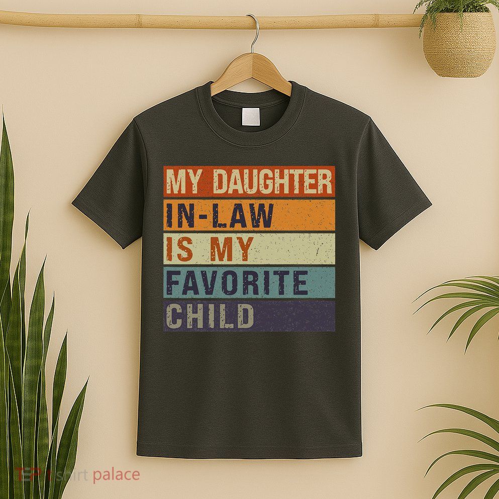 My Daughter In Law Is My Favorite Child FatherS Day T-Shirt