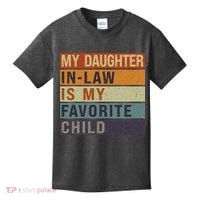 My Daughter In Law Is My Favorite Child FatherS Day Kids T-Shirt