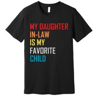 My Daughter In Law Is My Favorite Child Retro Family Humor Premium T-Shirt