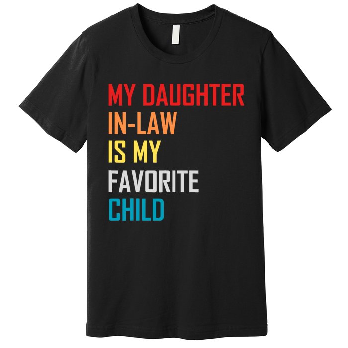 My Daughter In Law Is My Favorite Child Retro Family Humor Premium T-Shirt