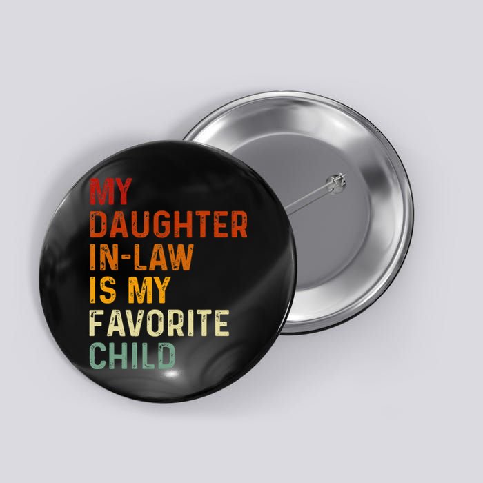 My Daughter In Law Is My Favorite Child Funny Fathers Day Button