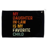 My Daughter In Law Is My Favorite Child Funny Fathers Day Grommeted Golf Towel