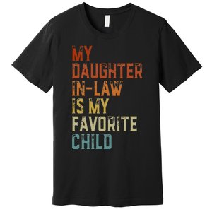 My Daughter In Law Is My Favorite Child Father's Day in Law Premium T-Shirt