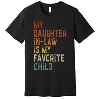 My Daughter In Law Is My Favorite Child Father's Day in Law Premium T-Shirt