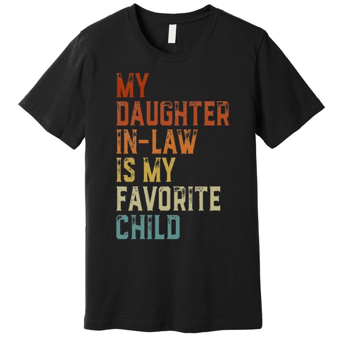 My Daughter In Law Is My Favorite Child Father's Day in Law Premium T-Shirt