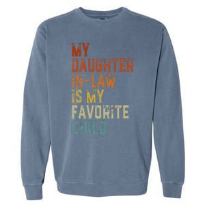 My Daughter In Law Is My Favorite Child Father's Day in Law Garment-Dyed Sweatshirt