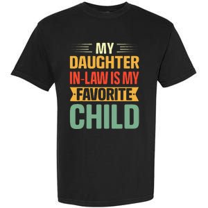 My Daughter In Law Is My Favorite Child Funny Family Humor Garment-Dyed Heavyweight T-Shirt