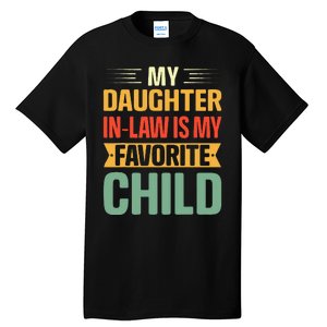 My Daughter In Law Is My Favorite Child Funny Family Humor Tall T-Shirt