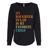 My Daughterinlaw Is My Favorite Child Funny Fathers Day Womens California Wash Sweatshirt