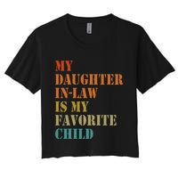 My Daughterinlaw Is My Favorite Child Funny Fathers Day Women's Crop Top Tee