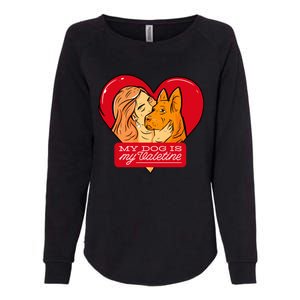 My Dog Is My Valentine Valentines Day Dog Lover Gift Womens California Wash Sweatshirt