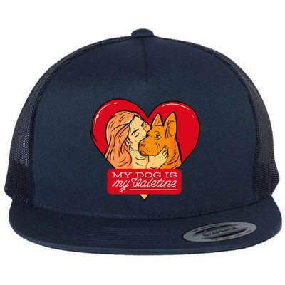 My Dog Is My Valentine Valentines Day Dog Lover Gift Flat Bill Trucker Hat