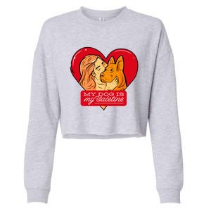 My Dog Is My Valentine Valentines Day Dog Lover Gift Cropped Pullover Crew