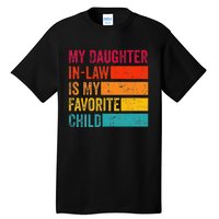 My Daughterinlaw Is My Favorite Child Funny Fathers Day Tall T-Shirt