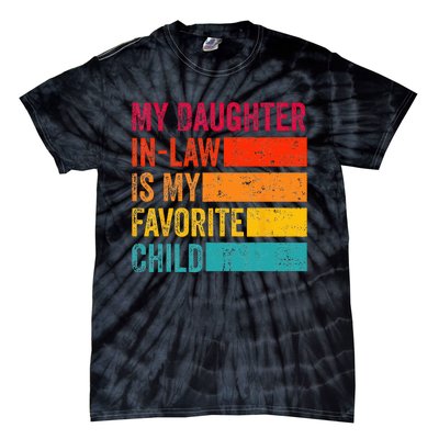 My Daughterinlaw Is My Favorite Child Funny Fathers Day Tie-Dye T-Shirt