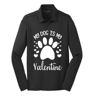 My Dog Is My Valentines Dog Lover Valentines Day Great Gift Silk Touch Performance Long Sleeve Polo