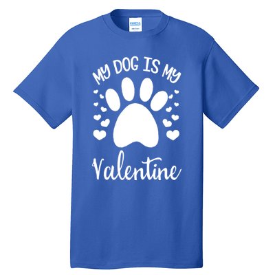 My Dog Is My Valentines Dog Lover Valentines Day Great Gift Tall T-Shirt