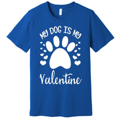 My Dog Is My Valentines Dog Lover Valentines Day Great Gift Premium T-Shirt