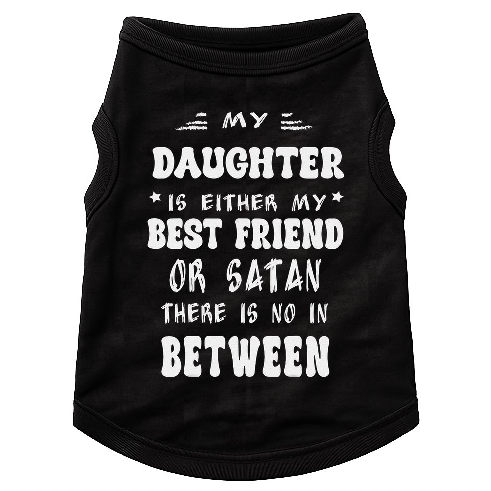 My Daughter Is Either My Best Friend Or Satan For Mom Doggie Tank