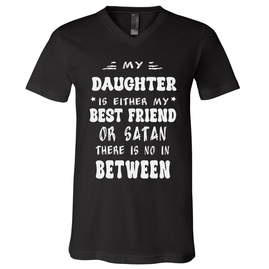 My Daughter Is Either My Best Friend Or Satan For Mom V-Neck T-Shirt