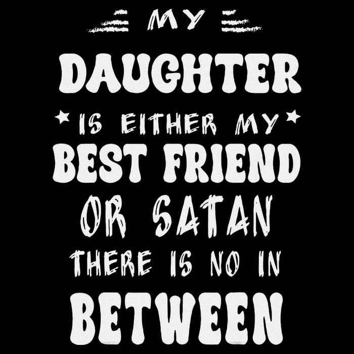 My Daughter Is Either My Best Friend Or Satan For Mom Magnet