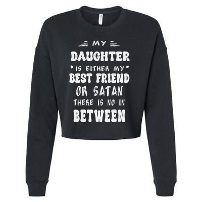 My Daughter Is Either My Best Friend Or Satan For Mom Cropped Pullover Crew