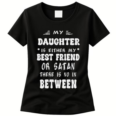 My Daughter Is Either My Best Friend Or Satan For Mom Womens T-Shirt