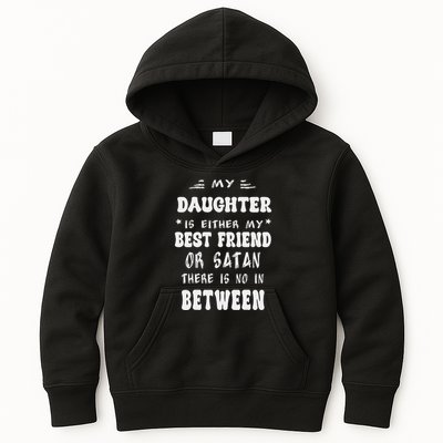My Daughter Is Either My Best Friend Or Satan For Mom Kids Hoodie