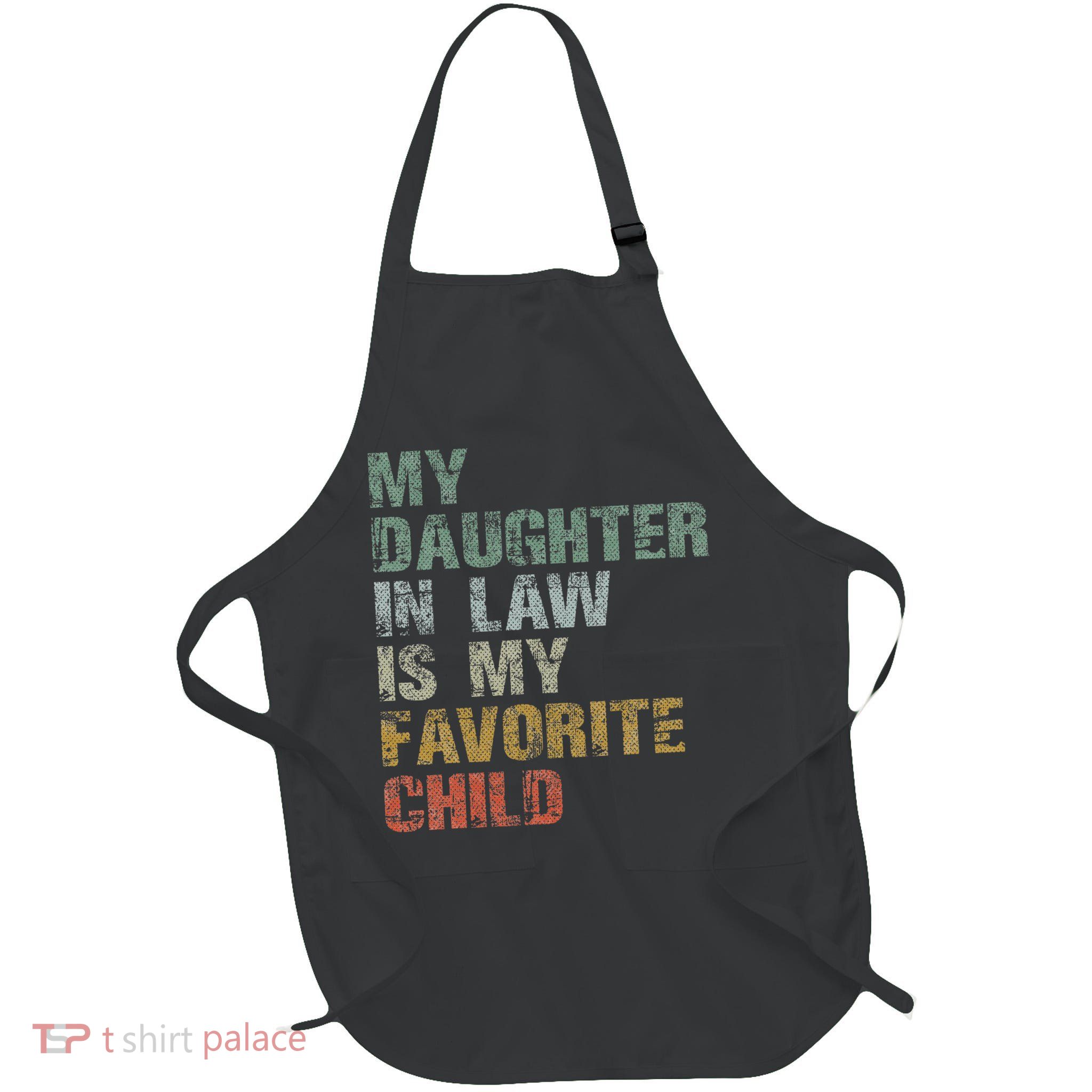 My Daughter In Law Is My Favorite Child Dad Father Day Apron