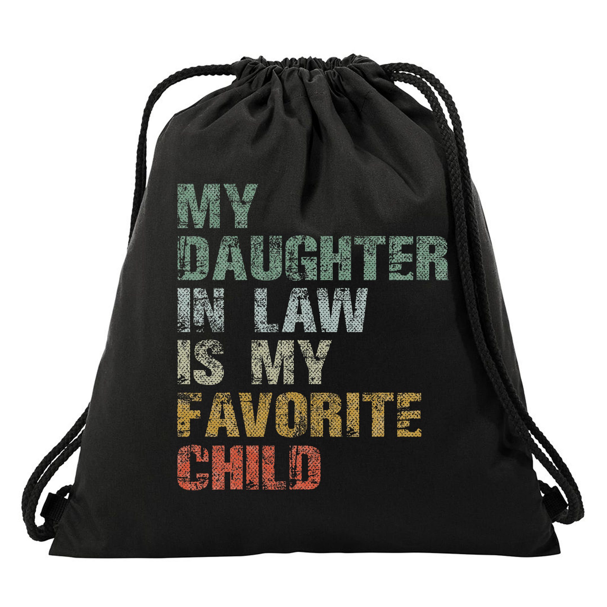 My Daughter In Law Is My Favorite Child Dad Father Day Drawstring Bag