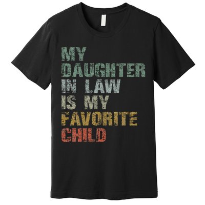 My Daughter In Law Is My Favorite Child Dad Father Day Premium T-Shirt