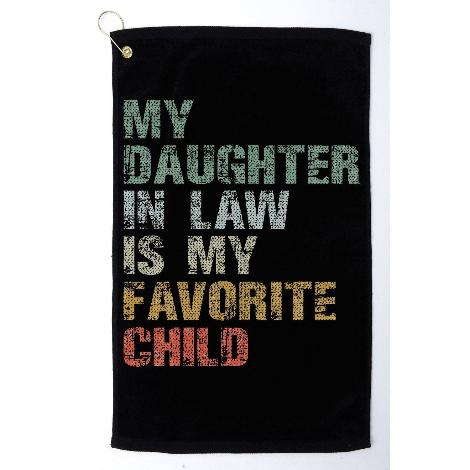 My Daughter In Law Is My Favorite Child Dad Father Day Golf Towel
