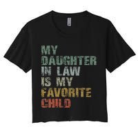 My Daughter In Law Is My Favorite Child Dad Father Day Women's Crop Top Tee