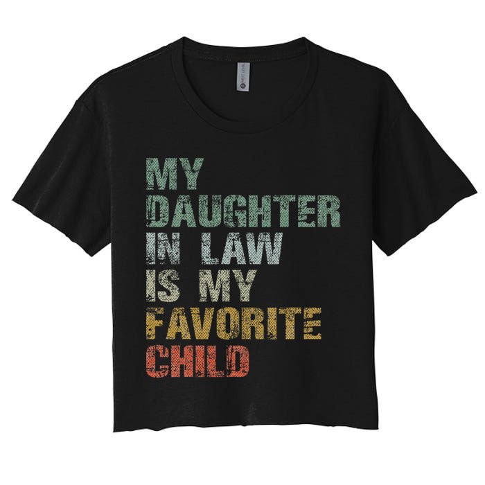 My Daughter In Law Is My Favorite Child Dad Father Day Women's Crop Top Tee