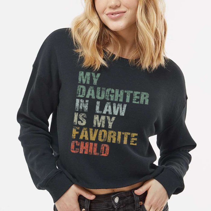 My Daughter In Law Is My Favorite Child Dad Father Day Cropped Pullover Crew