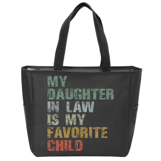 My Daughter In Law Is My Favorite Child Dad Father Day Zip Tote Bag