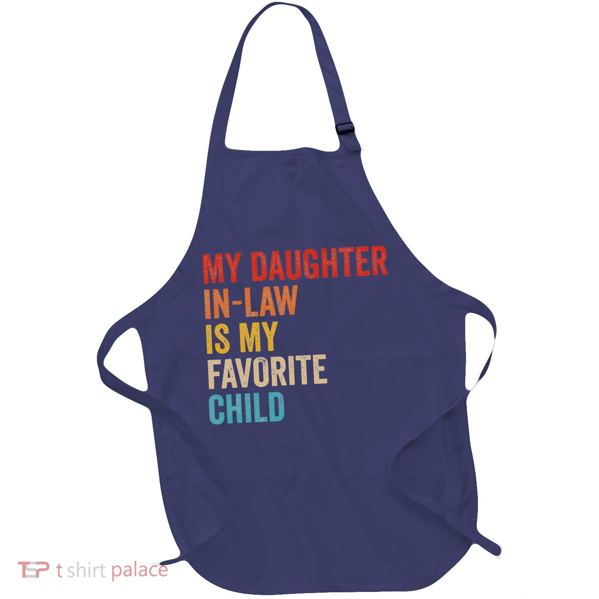 My Daughter In Law Is My Favorite Child Funny Family Vintage Apron