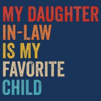 My Daughter In Law Is My Favorite Child Funny Family Vintage T-Shirt