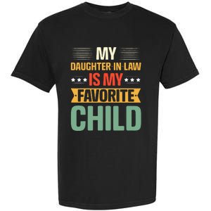 My Daughter In Law Is My Favorite Child Funny Family Humor Garment-Dyed Heavyweight T-Shirt