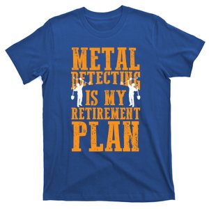 Metal Detecting Is My Retiret Plan Funny Gold Digger Tool Cute Gift T-Shirt