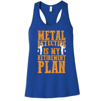 Metal Detecting Is My Retiret Plan Funny Gold Digger Tool Cute Gift Women's Racerback Tank