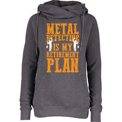 Metal Detecting Is My Retiret Plan Funny Gold Digger Tool Cute Gift Womens Funnel Neck Pullover Hood