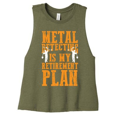 Metal Detecting Is My Retiret Plan Funny Gold Digger Tool Cute Gift Women's Racerback Cropped Tank