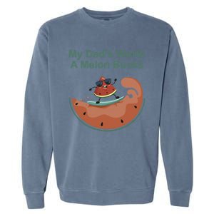 My Dad Is Worth A Melon Bucks Funny Surfing Fathers Day Gift Garment-Dyed Sweatshirt