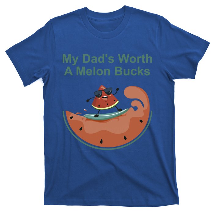 My Dad Is Worth A Melon Bucks Funny Surfing Fathers Day Gift T-Shirt