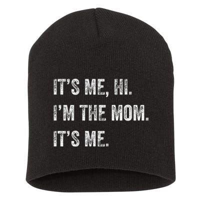 Mothers Day Its Me Hi IM The Mom Its Me Short Acrylic Beanie