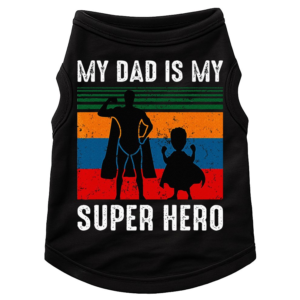 My Dad Is My Super Hero The Company Funny Dad Joke Doggie Tank